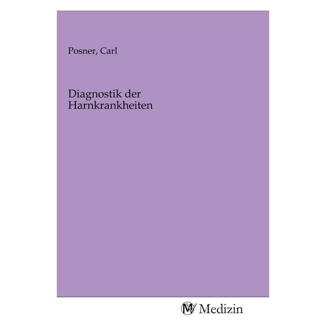 MV-Medizin Diagnostik der Harnkrankheiten (Carl Posner, 2020) (56146195)