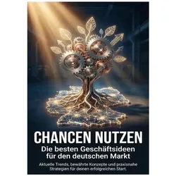 Chancen nutzen: Die besten Geschäftsideen für den deutschen Markt, Ratgeber von Lina Krüger