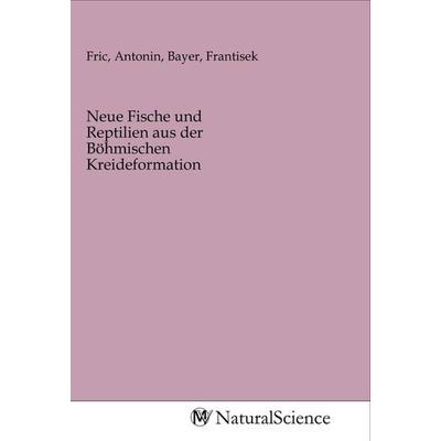 Neue Fische und Reptilien aus der Böhmischen Kreideformation, Taschenbuch von , MV-NaturalScience, 978-3-96878-026-9