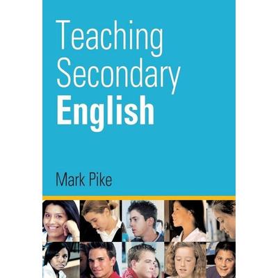 Teaching Secondary English, Taschenbuch von Mark Pike, O'Reilly; 978-0-7619-4164-4