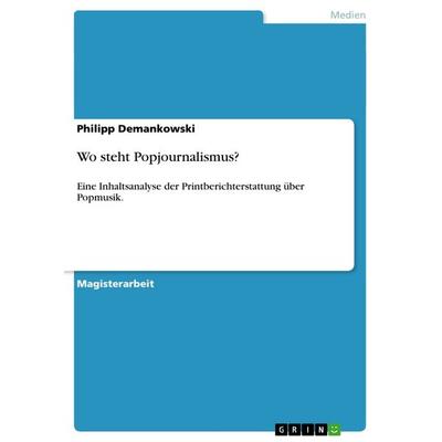 Wo steht Popjournalismus?, Taschenbuch von Philipp Demankowski, GRIN, 978-3-656-23307-7