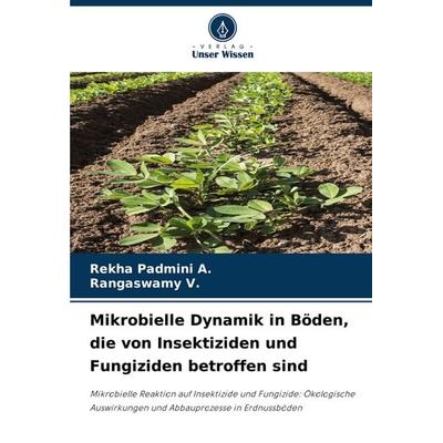 Mikrobielle Dynamik in Böden, die von Insektiziden und Fungiziden betroffen sind, Taschenbuch von Rekha Padmini A.,Rangaswamy V., Verlag Unser Wissen,