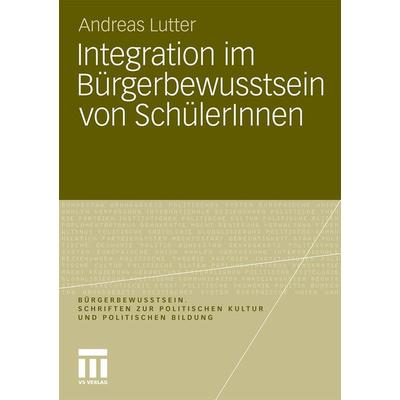 Integration im Bürgerbewusstsein von SchülerInnen, Taschenbuch von Andreas Lutter, VS Verlag für Sozialwissenschaften, 978-3-531-17541-6