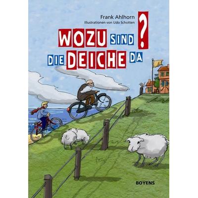 Wozu sind die Deiche da?, Gebundene Ausgabe von Frank Ahlhorn, Boyens Buchverlag GmbH & Co. KG, 978-3-8042-1354-8