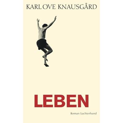 Leben, Gebundene Ausgabe von Karl Ove Knausgard, Luchterhand