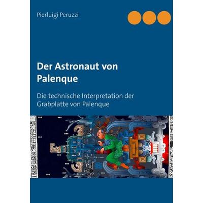 Der Astronaut von Palenque, Taschenbuch von Pierluigi Peruzzi, BoD – Books on Demand, 978-3-7448-9240-7