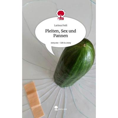 Pleiten, Sex und Pannen. Life is a Story - story.one, Gebundene Ausgabe von Larissa Feiss, Story.one publishing, 978-3-7115-1650-3