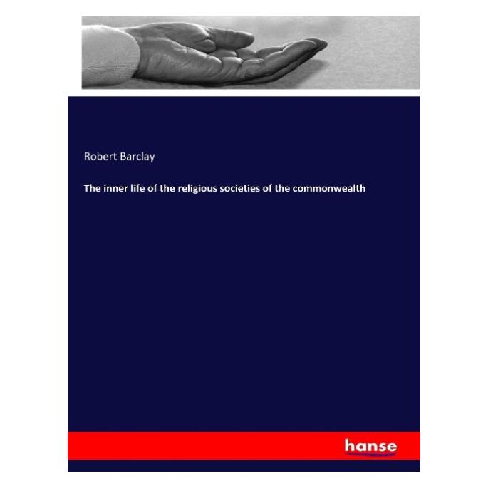 Hansebooks The inner life of the religious societies of the commonwealth (Englisch, Softcover, Robert Barclay) (55900867)