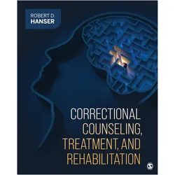 Correctional Counselling, Treatment, and Rehabilitation, Ratgeber von Robert D. D. Hanser