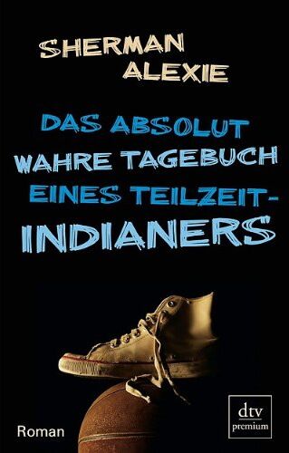 Sherman Alexie - Das absolut wahre Tagebuch eines Teilzeit-Indianers: Roman - Preis vom 14.10.2026 23:07:16 h