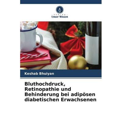 Bluthochdruck, Retinopathie und Behinderung bei adipösen diabetischen Erwachsenen, Taschenbuch von Keshab Bhuiyan, Verlag Unser Wissen,