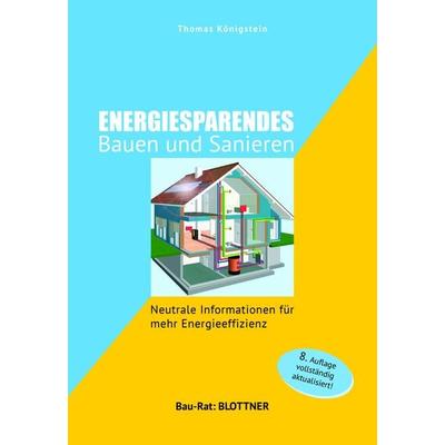 Energiesparendes Bauen und Sanieren, Taschenbuch von Thomas Königstein, Blottner Verlag e.K., 978-3-89367-164-9