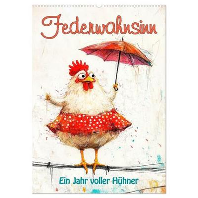 Federwahnsinn - Ein Jahr voller Hühner (Wandkalender 2027 DIN A2 hoch), CALVENDO Monatskalender