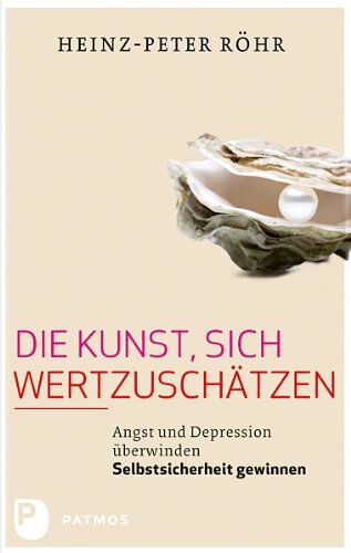 Heinz-Peter Röhr - Die Kunst, sich wertzuschätzen - Angst und Depression überwinden - Selbstsicherheit gewinnen - Preis vom 10.10.2026 11:48:34 h
