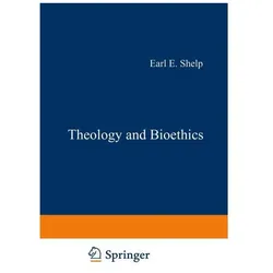 Theology and Bioethics, Fachbücher von E. E. Shelp