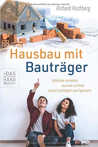 Richard Hochberg - Hausbau mit Bauträger – Das Bauherren Handbuch: Fallstricke vermeiden, souverän auftreten und mit Leichtigkeit zum Eigenheim - Preis vom 15.10.2026 23:06:25 h