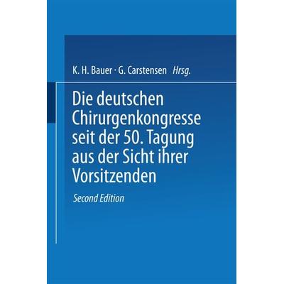 Die deutschen Chirurgenkongresse seit der 50. Tagung aus der Sicht ihrer Vorsitzenden, Taschenbuch von , Springer Berlin, 978-3-540-12265-4