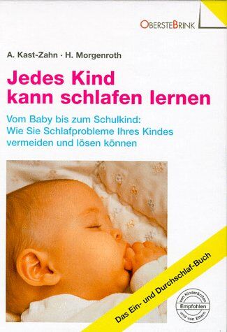 Annette Kast-Zahn - Jedes Kind kann schlafen lernen. Vom Baby bis zum Schulkind: Wie Sie Schlafprobleme Ihres Kindes vermeiden und lösen können - Preis vom 11.10.2026 15:43:13 h