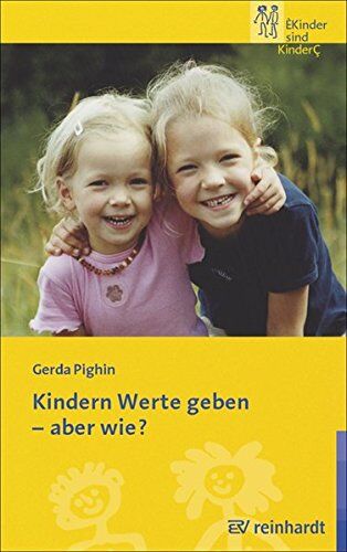Gerda Pighin - Kindern Werte geben - aber wie? (Kinder sind Kinder) - Preis vom 02.10.2026 23:42:20 h