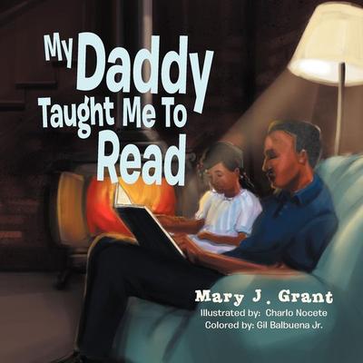 My Daddy Taught Me To Read, Taschenbuch von Mary J. Grant, Xlibris, 978-1-4653-3766-5