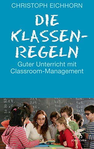 Christoph Eichhorn - Die Klassenregeln: Guter Unterricht mit Classroom-Management - Preis vom 10.10.2026 11:48:34 h