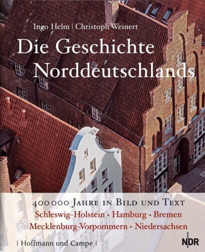Ingo Helm - Die Geschichte Norddeutschlands. 400 000 Jahre Geschichte in Bild und Text - Preis vom 12.10.2026 11:37:12 h