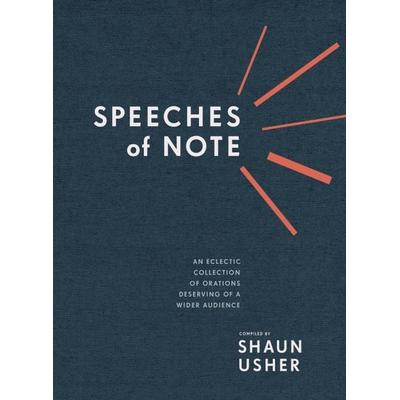 Speeches of Note, Gebundene Ausgabe von Shaun Usher, Clarkson Potter/Ten Speed, 978-0-399-58006-2