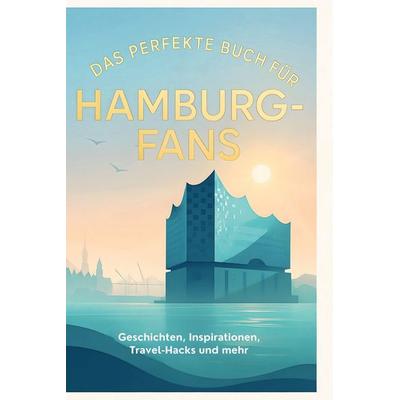 Das perfekte Buch für Hamburg-Fans, Gebundene Ausgabe von Sofia Frank, BoD - Books on Demand, 978-3-695-35952-3
