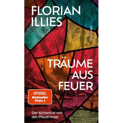 Träume aus Feuer, Gebundene Ausgabe von Florian Illies, Pfaueninsel, 978-3-691-31005-4