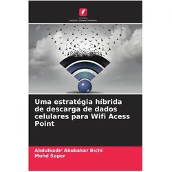 Uma estratégia híbrida de descarga de dados celulares para Wifi Acess Point, Fachbücher von Mohd Soper, Abdulkadir Abubakar Bichi