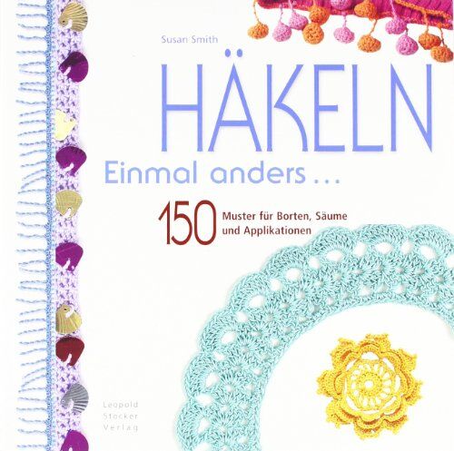Susan Smith - Häkeln Einmal anders ...: 150 Muster für Borten, Säume und Applikationen - Preis vom 30.09.2026 09:01:18 h
