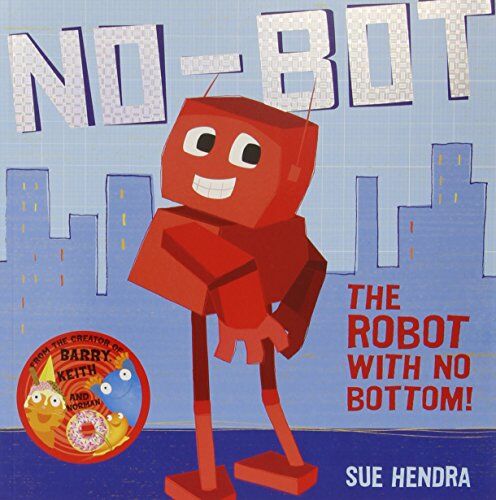 Sue Hendra - No-Bot, the Robot with No Bottom - Preis vom 13.10.2026 11:25:28 h