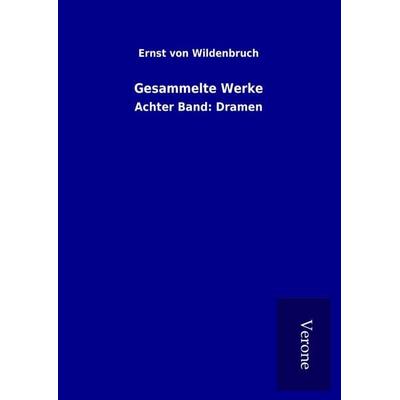 Gesammelte Werke, Gebundene Ausgabe von Ernst Wildenbruch, BoD - Books on Demand