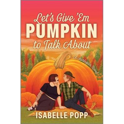 Let's Give 'em Pumpkin to Talk about, Taschenbuch von Isabelle Popp, Harlequin, 978-1-335-50723-5
