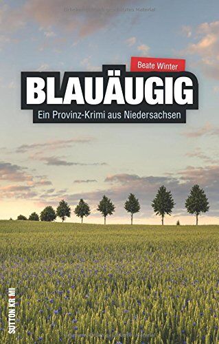 Beate Winter - Blauäugig. Ein Provinz-Krimi aus Niedersachsen: Kindsmord in Gifhorn. Richard Wehmeier setzt alles daran, siene Unschuld zu beweisen. Hochspannung mit einem packenden Regionalkrimi (Sutton Krimi) - Preis vom 09.10.2026 07:28:09 h
