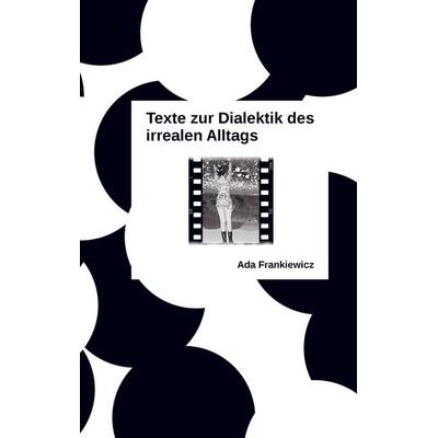 Texte zur Dialektik des irrealen Alltags, Taschenbuch von Ada Frankiewicz, Bookmundo Direct, 978-94-036-1367-3