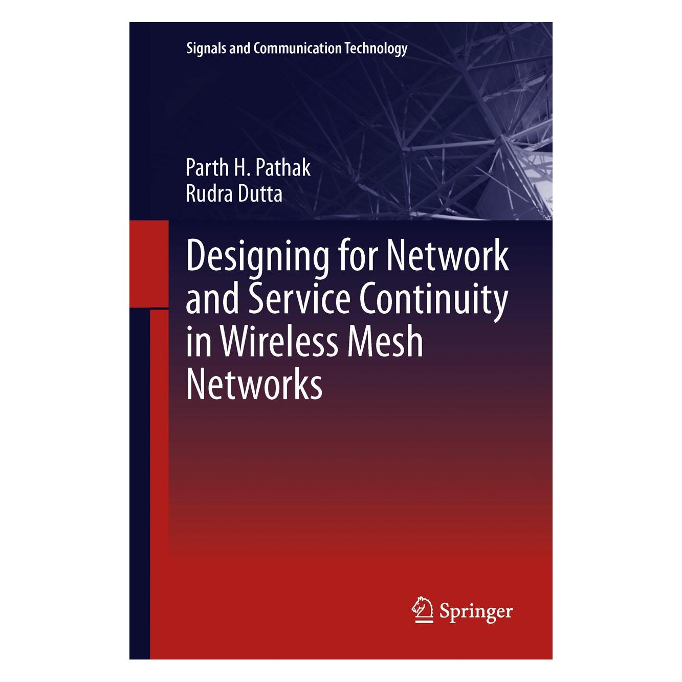 Springer Designing for Network and Service Continuity in Wireless Mesh Networks (Englisch, Hardcover, Parth H. Pathak, Rudra Dutta) (9781461446262)