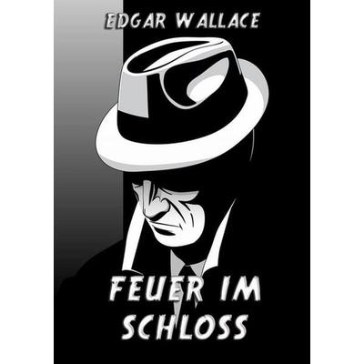 Feuer im Schloss, Taschenbuch von Edgar Wallace, Jazzybee Verlag, 978-3-8496-8309-2