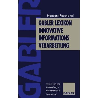 Gabler Lexikon Innovative Informations-Verarbeitung, Taschenbuch von Wolf-Rüdiger Hansen,Frank D. Peschanel, Betriebswirtschaftlicher Verlag Gabler,
