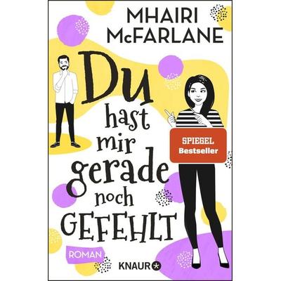 Du hast mir gerade noch gefehlt, Taschenbuch von Mhairi McFarlane, Knaur Taschenbuch