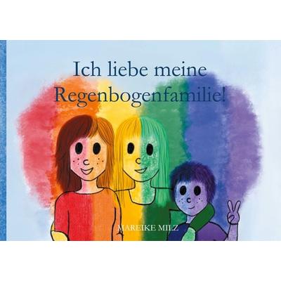Ich liebe meine Regenbogenfamilie!, Taschenbuch von Mareike Milz, BoD – Books on Demand, 978-3-7526-4536-1