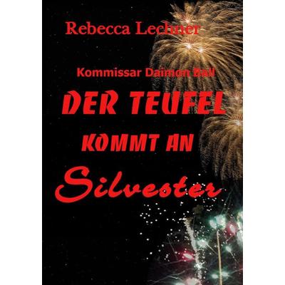 Der Teufel kommt an Silvester, Taschenbuch von Rebecca Lechner, Epubli, 978-3-7598-4985-4