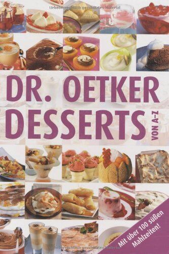 Dr. Oetker - Desserts von A-Z: Mit über 100 süßen Mahlzeiten! - Preis vom 11.10.2026 03:10:56 h
