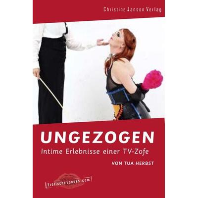 Ungezogen, Taschenbuch von Minna Herbst, Christine Janson Verlag, 978-3-939229-83-4