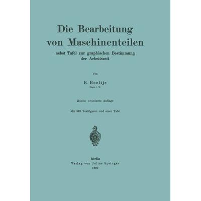 Die Bearbeitung von Maschinenteilen, Taschenbuch von E. Hoeltje, Springer Berlin, 978-3-642-98561-4