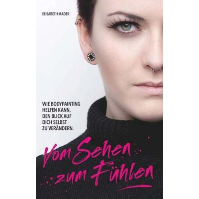 Vom Sehen zum Fühlen, Taschenbuch von Elisabeth Mader, Buchschmiede, 978-3-99181-725-3