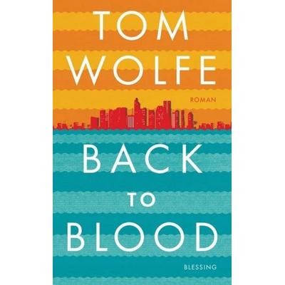 Back to Blood, Gebundene Ausgabe von Tom Wolfe, Blessing, Karl