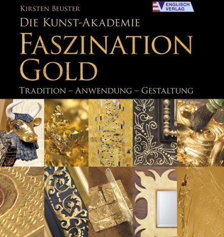 Kirsten Beuster - Die Kunst-Akademie. Faszination Gold: Tradition - Anwendung - Gestaltung - Preis vom 30.09.2026 09:01:18 h