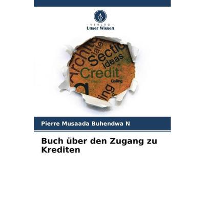 Buch über den Zugang zu Krediten, Taschenbuch von Pierre Musaada Buhendwa N., Verlag Unser Wissen, 978-620-6-10138-3