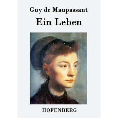Ein Leben, Taschenbuch von Guy de Maupassant, Hofenberg, 978-3-8430-7454-4